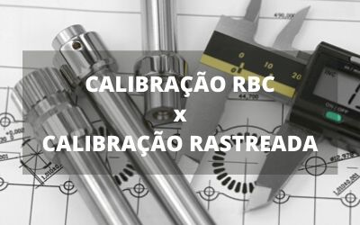 Você sabe a diferença entre calibração RBC e calibração RASTREADA?